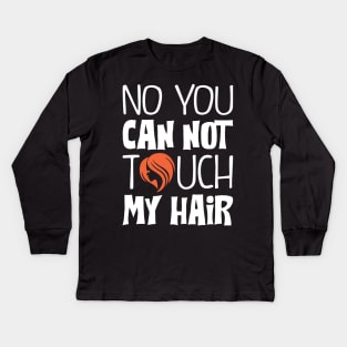 Can't touch the hair Kids Long Sleeve T-Shirt